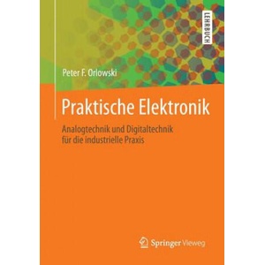 Praktische Elektronik | Peter F. Orlowski (ISBN: 9783642390043)