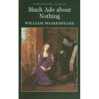 Much Ado About Nothing Wordsworth Classics - William Shakespeare