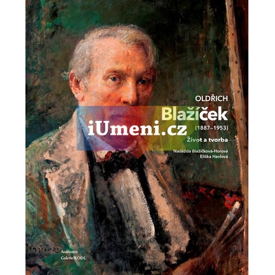 Oldřich Blažíček 1887-1953 | Naděžda Blažíčková-Horová, umělcova vnučka, Eliška Havlová