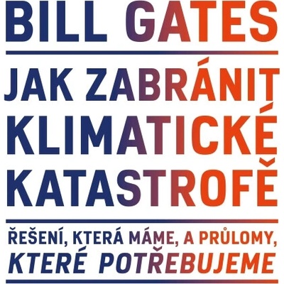 Jak zabránit klimatické katastrofě - Bill Gates