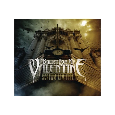 Scream, Aim, Fire - Bullet For My Valentine
