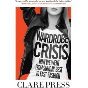 Wardrobe Crisis | Clare Press, Sarah Wilson (ISBN: 9781510723429)