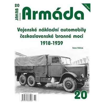 Vojenské nákladní automobily československé branné moci 1918 - Ivan Fuksa