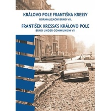 Královo Pole Františka Kressy. Normalizační Brno VII. - František Kressa