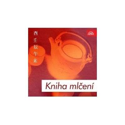 Kniha mlčení - Básnické a filosofické texty staré Číny - 'C Lao
