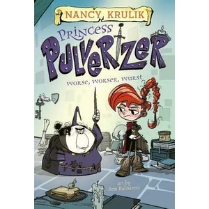 Princess Pulverizer Worse, Worser, Wurst #2 (ISBN: 9780515158342)