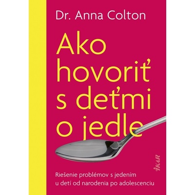 Ako hovoriť s deťmi o jedle - Dr. Anna Colton