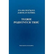 Teorie pojistných trhů - Eva Ducháčková, Jaroslav Daňhel