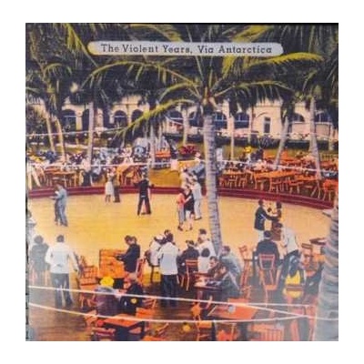 The Violent Years - Via Antarctica LP