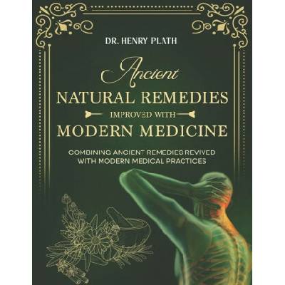Ancient Natural Remedies Improved with Modern Medicine
