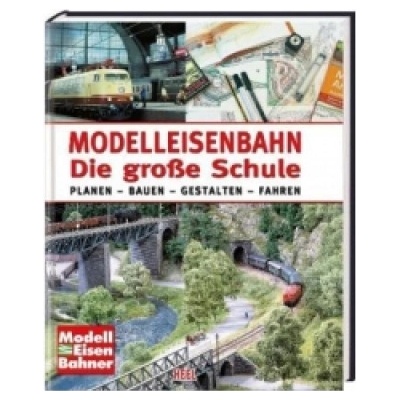 Modelleisenbahn - Die große Schule