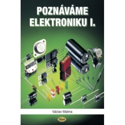 Poznáváme elektroniku I. | Václav Malina