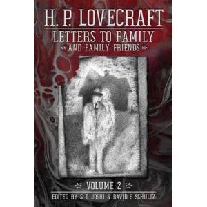 Letters to Family and Family Friends, Volume 2 | S. T. Joshi, David E. Schultz (ISBN: 9781614983019)
