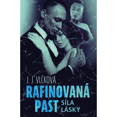 Rafinovaná past - Síla lásky - J.J. Vlčková