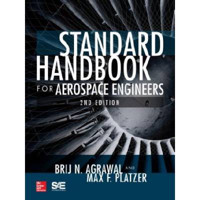 Standard Handbook for Aerospace Engineers, Second Edition | Brij Agrawal, Max Platzer