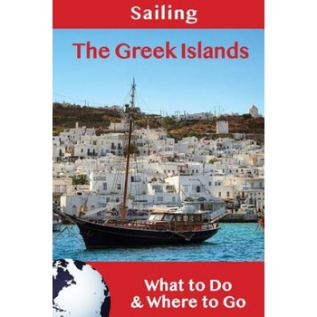 Sailing: The Greek Islands: What to Do & Where to Go