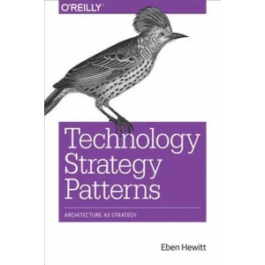 Technology Strategy Patterns | Eben Hewitt (ISBN: 9781492040873)