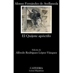 QUIJOTE APÓCRIFO / | ALONSO FERNANDEZ DE AVELLANEDA (ISBN: 9788437628523)