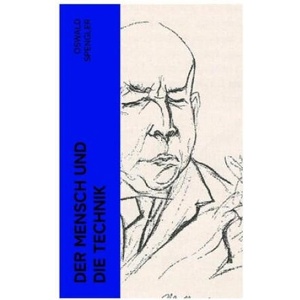 Der Mensch und die Technik | Oswald Spengler (2022)
