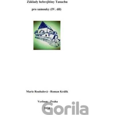 Základy hebrejštiny Tanachu pro samouky - IV. díl - Marie Roubalová Roman Králik