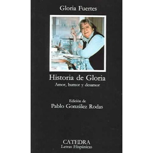 Historia de Gloria : (amor, humor y desamor) | Gloria Fuertes (ISBN: 9788437602417)