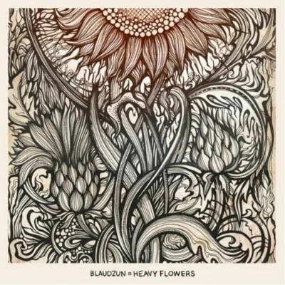 BLAUDZUN: HEAVY FLOWERS LP