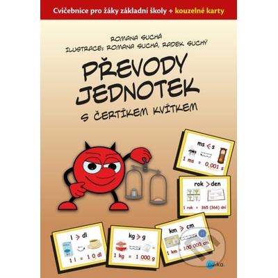 Převody jednotek s čertíkem Kvítkem - Romana Suchá, Romana Suchá ilustrátor, Radek Suchý ilustrátor