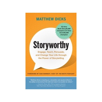 Storyworthy - Engage, Teach, Persuade, and Change Your Life through the Power of StorytellingPaperback