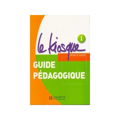 LE KIOSQUE 1 GUIDE PEDAGOGIQUE - GALLON, F., HIMBER, C.