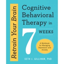 Retrain Your Brain: Cognitive Behavioral Therapy in 7 Weeks: A Workbook for Managing Depression and Anxiety