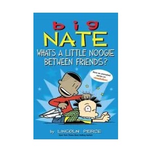 Big Nate: What's a Little Noogie Between Friends? | Lincoln Peirce (ISBN: 9781449462291)