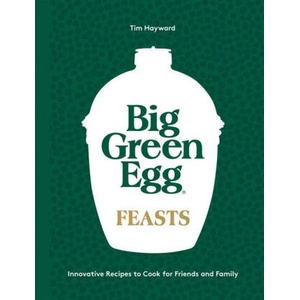 Big Green Egg Feasts | Hayward, Tim (2023)