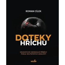 Doteky hříchu - Dramatické kriminální příběhy podle skutečných událostí - Roman Cílek