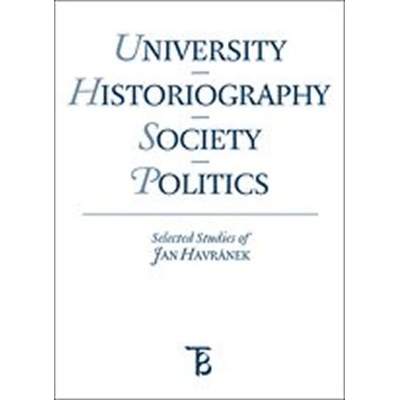 University - Historiography - Society - Politics. Selected Studies of Jan Havránek
