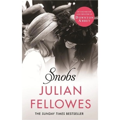 Snobs: A Novel - Lord Julian Fellowes