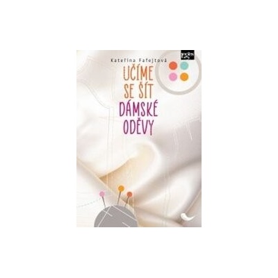 Učíme se šít dámské oděvy - Kateřina Fafejtová