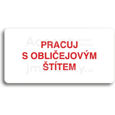 ACCEPT Piktogram PRACUJ S OBLIČEJOVÝM ŠTÍTEM - bílá tabulka - barevný tisk bez rámečku