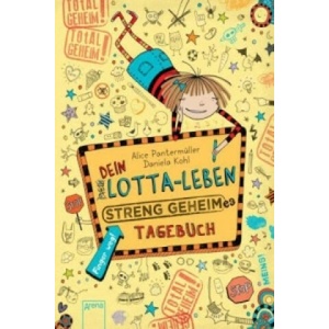 Dein Lotta-Leben: Streng geheimes Tagebuch | Alice Pantermüller, Daniela Kohl, Daniela Kohl (ISBN: 9783401602271)