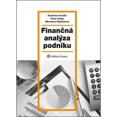 Finan čná analýza podniku - Kotulič, Rastislav; Király, Peter; Rajčániová, Miroslava
