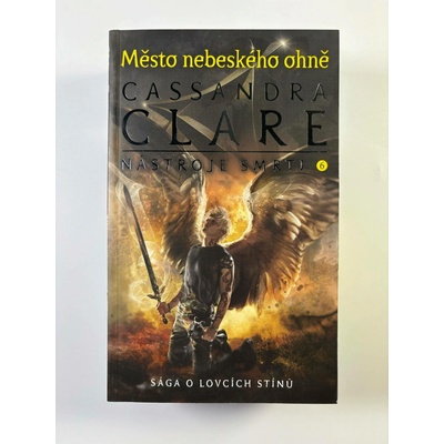 Město nebeského ohně - Nástroje smrti 6, 3. vydání - Cassandra Clare