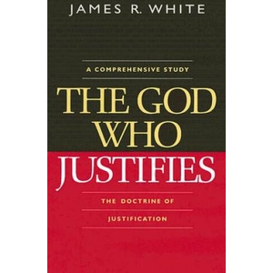 God Who Justifies | James R White (ISBN: 9780764204814)