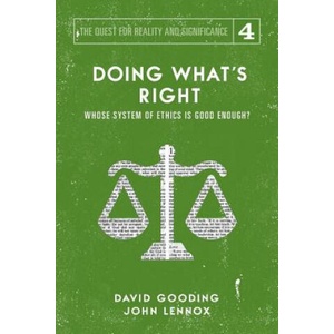 Doing What's Right | David W Gooding, John C Lennox (2018)