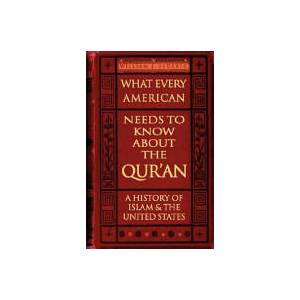 What Every American Needs to Know About the Qur'an - A History of Islam & the United States (ISBN: 9780977808557)