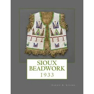 Sioux Beadwork: 1933 | Carrie A Lyford, Indian Office, Department of the Interior (ISBN: 9781717248299)