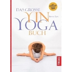 Das große Yin-Yoga-Buch | Bernie Clark (2018)