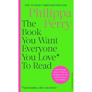 Book You Wish Everyone You Love (and Maybe A Few You Don't) Would Read | Philippa Perry (ISBN: 9781529910391)
