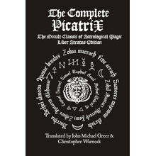 The Complete Picatrix: The Occult Classic of Astrological Magic Liber Atratus Edition Greer John Michael