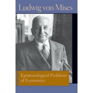 Epistemological Problems of Economics | Ludwig Mises (ISBN: 9780865978508)