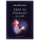 Zbav sa strachu za 21 dní - Ako prekonať úzkosť