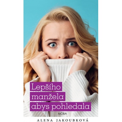 Lepšího manžela abys pohledala - Alena Jakoubková